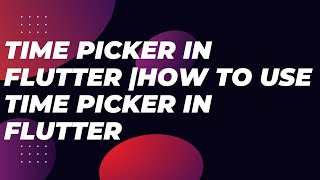 #ime#picker  in flutter |how to use time picker in flutter Mastering Time Picker in Flutter: