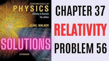 Halliday resnick chapter 37 problem 56 solution | Fundamentals of physics 10e solutions