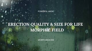 Erection Quality & Size Lock In For Life Morphic Field - MorphMedicine (Faster Result)