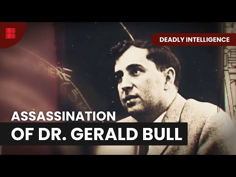 The Fate of Dr Gerald Bull - Deadly Intelligence (2023)