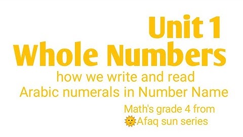 Whole numbers, Unit #1, Mathematics grade 4 from Afaq Sun Series