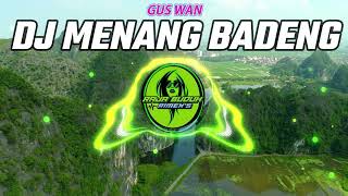 Download Lagu DJ MENANG BADENG GUS WAN Versi SLOW BASS !! MP3