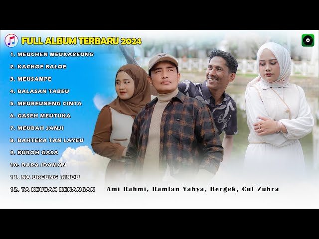 Lagu Aceh Terbaru 2024 Full Album Ramlan Yahya Feat Ami Rahmi Meuchen Meukareung X Bergek, Cut Zuhra class=