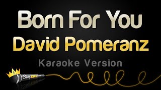 David Pomeranz - Born For You (Karaoke Version)