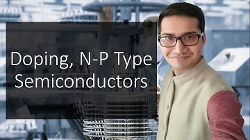 Lec-5 | Doping , N type semiconductor and p type semiconductor | Technology of Semiconductors