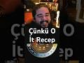 Çünkü O İt Recep...