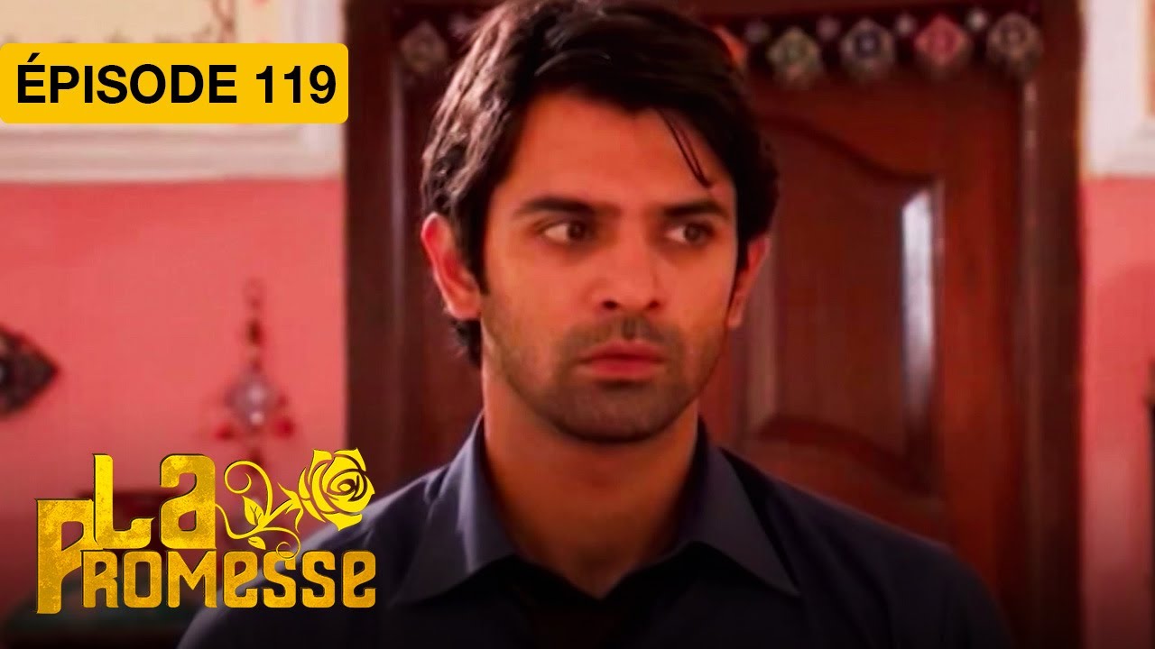 La Promesse (Khushi et Arnav) - EP 119 - série doublée en français