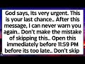🧾God says, Its very urgent. This is your last chance, after this message I can never warn you again