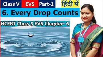 EVERY DROP COUNTS (Part-1) हिंदी explanation | NCERT Class 5 EVS Chapter-6 | CBSE Class 5 EVS