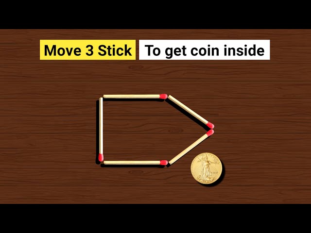 Move only 3 stick to get the coin inside | Tricky Matchstick