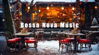 Winter Cafe Ambience  Snowy Day with Warm Bossa Nova Jazz Music for Good Mood & Relaxation