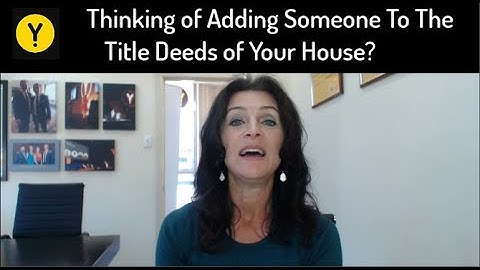 Thinking of adding someone to the title deeds of your house