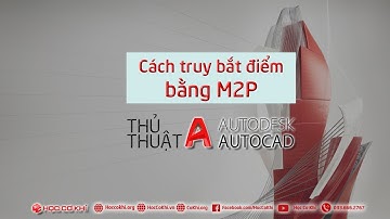 [hoccokhi] Cách truy bắt điểm bằng M2P trong Autocad