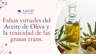 Falsas virtudes del Aceite de Oliva y la toxicidad de las grasas trans