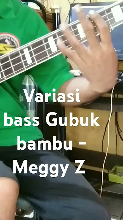 Variasi pukulan bass (Gubuk bambu - Meggy Z)
