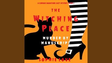 Chapter 16.5 & Chapter 17.1 - The Witching Place: Murder by Manuscript (A Curious Bookstore...