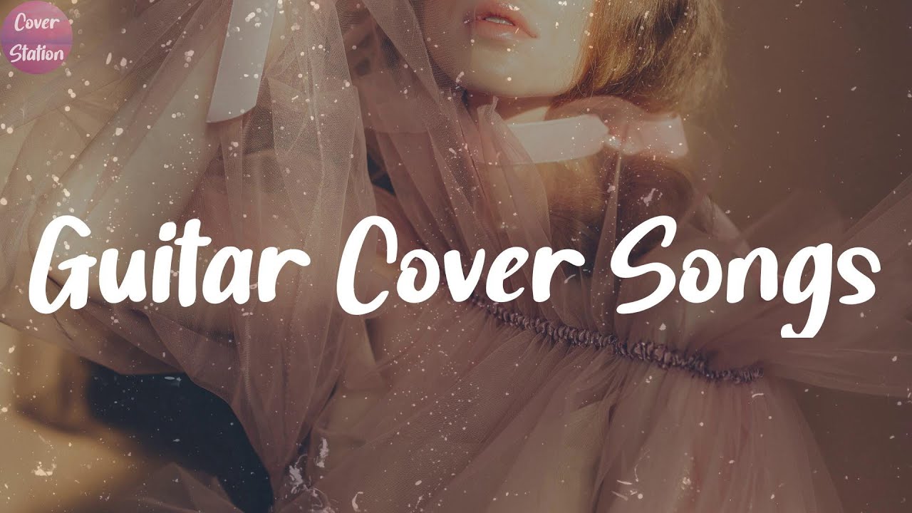 Acoustic Songs Guitar Cover Songs Playlist 2021 YouTube