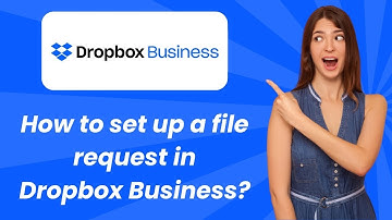 How to set up a file request in Dropbox Business ? - Step by Step