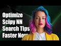Optimize Scipy Nearest Neighbor Search: Tips for Faster Performance