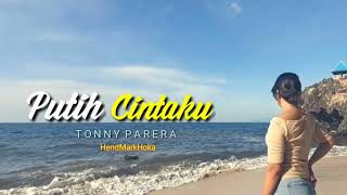 PUTIH CINTAKU || TONNY PEREIRA - HendMarkHoka - Cover by request