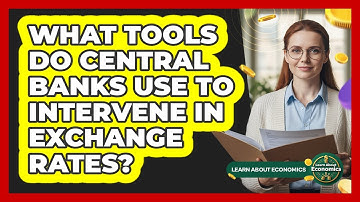What Tools Do Central Banks Use To Intervene In Exchange Rates?