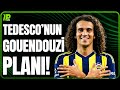 TEDESCO'NUN GUENDOUZİ PLANI NE? | 60 MİLYONLUK TRANSFER!