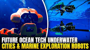 Future Ocean Tech – Underwater Cities & Marine Exploration Robots