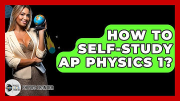 How To Self-Study AP Physics 1? - Physics Frontier