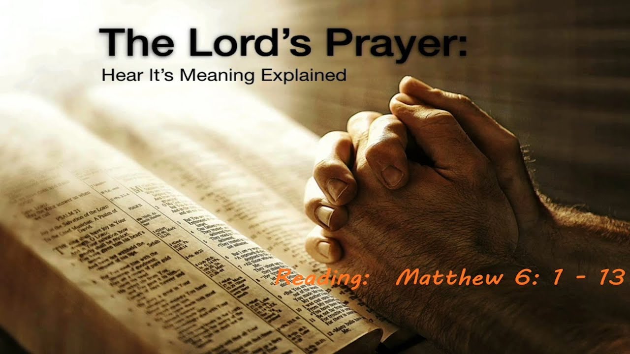 The Lords Prayer Hear Its Meaning Explained YouTube