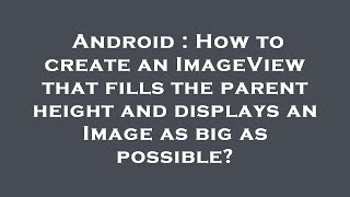 Android : How to create an ImageView that fills the parent height and displays an Image as big as po