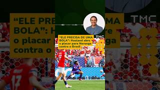 “ELE PRECISA DE UMA BOLA”: Haaland abre o placar para Noruega contra o Brasil #shorts