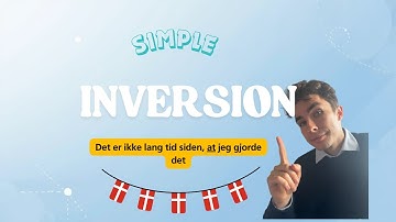 Inversion in Danish - SIMPLE rules to Follow