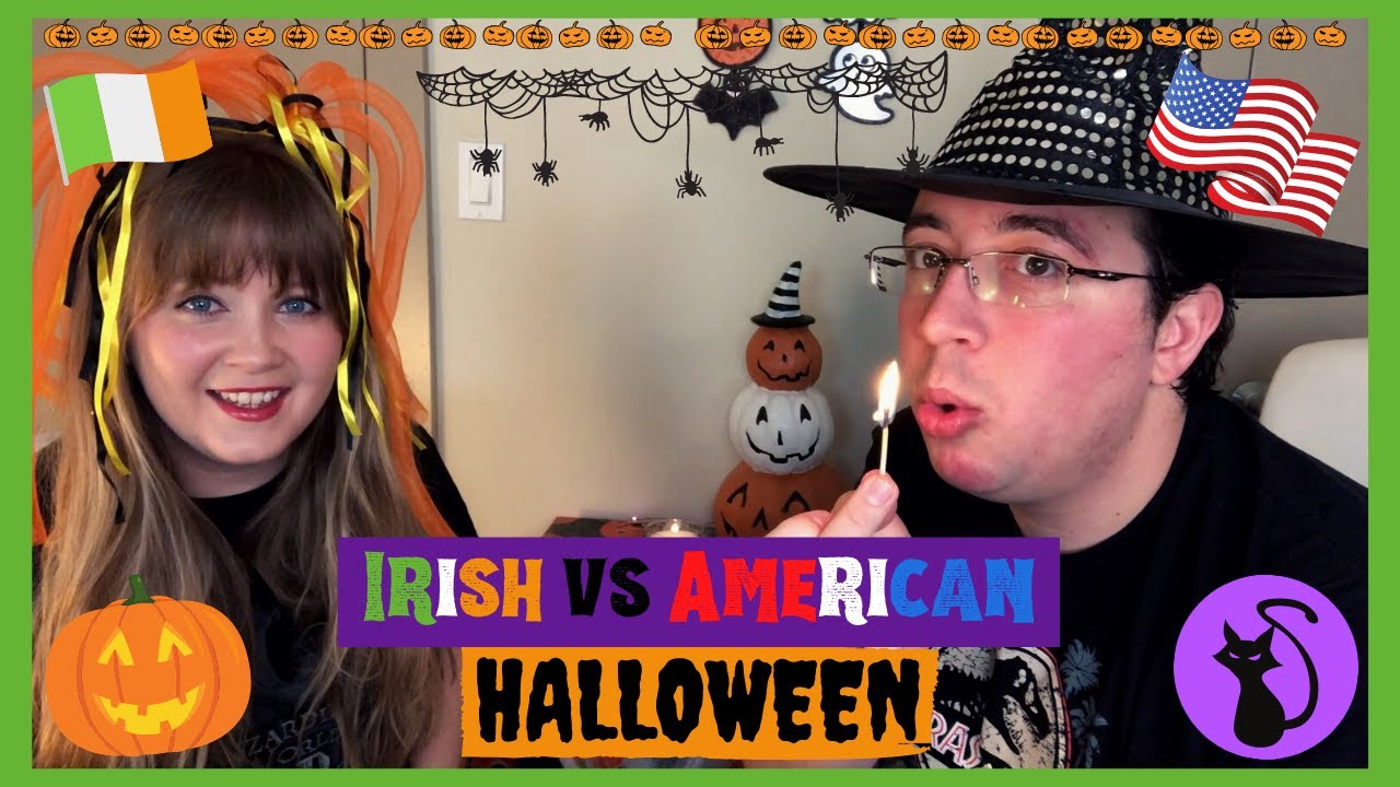 HALLOWEEN! 🎃👻 IRISH VS AMERICAN 🇮🇪🇺🇸 YouTube