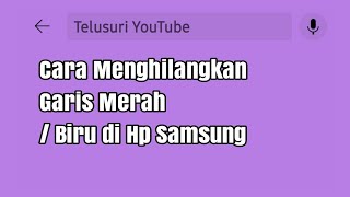 Cara Menghilangkan Garis Merah / Biru di Hp Samsung