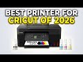 Best Printer for Cricut of 2026: Top 8 Models Tested by Expert with 11 Years Experience