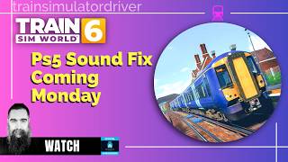 Train Sim World Medway Valley PS5 Audio Patch Coming Hopefully Monday