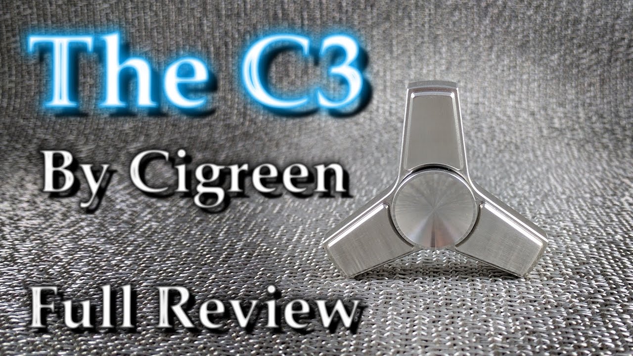 Cigreen - C3 - Fidget Review YouTube