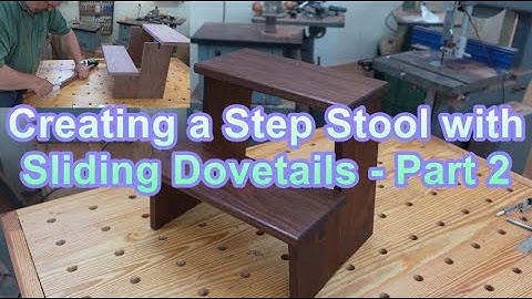 Creating a Step Stool with Sliding Dovetails – Part 2 of 2