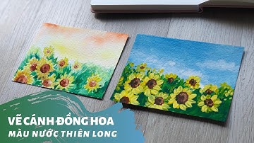 Vẽ tranh cánh đồng hoa hướng dương đơn giản bằng hai cách | màu nước Thiên Long dùng có tốt không?