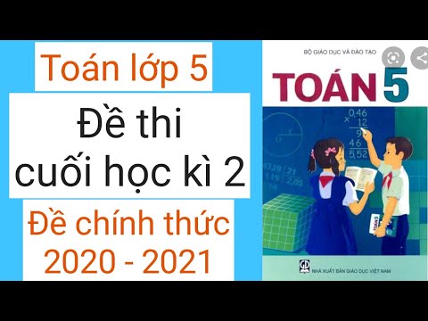 Đề thi học kì 2 toán lớp 5 | Đề thi cuối học kì 2 môn Toán lớp 5 – Năm 2021