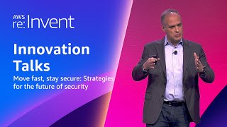 AWS re:Invent 2023 - Move fast, stay secure: Strategies for the future of security (SEC237)