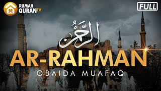 Surah Ar Rahman - Obaida Muafaq Full Merdu