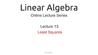 Lecture 13: Least Squares (CORRECTED)