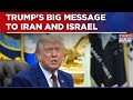 West Asia War Escalation: 'Stop Shooting...' Trump's Big message To Iran And Israel | Top Update