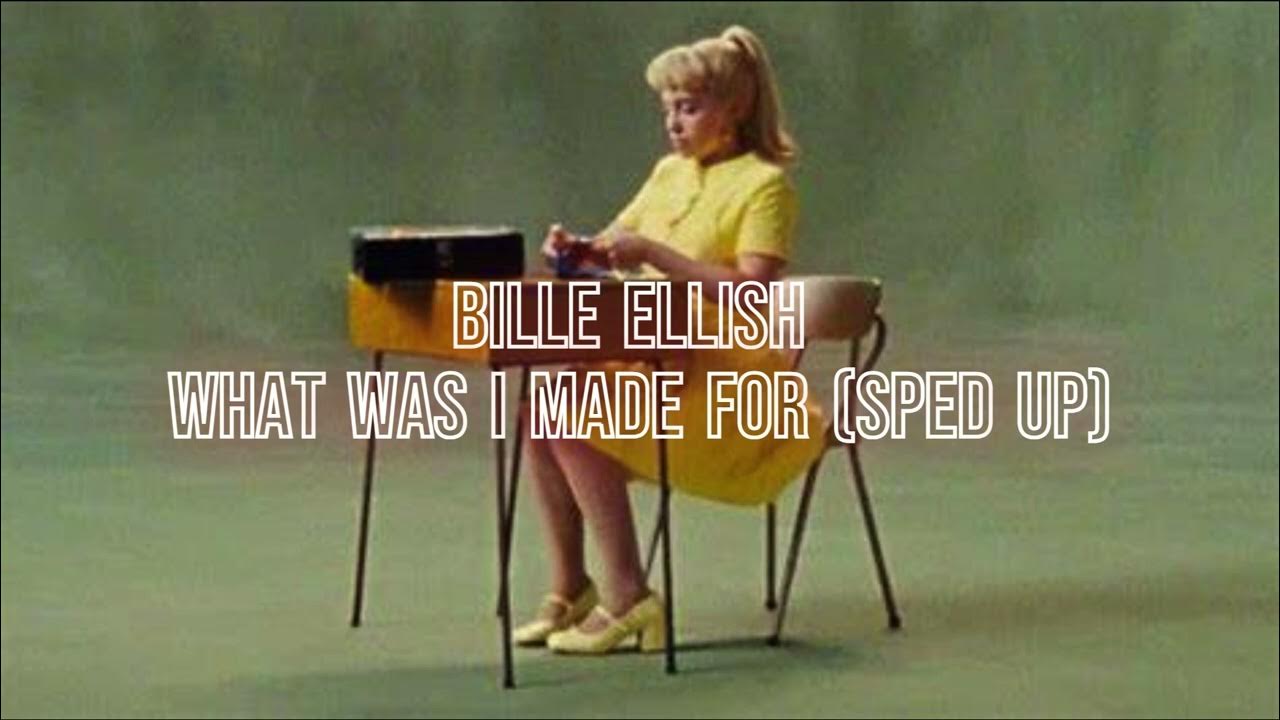 what was i made for - billie eilish #foryou #spedup #fypシ #fyp #spedup