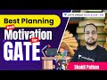 Best planning and motivation for gate  shakil pathan