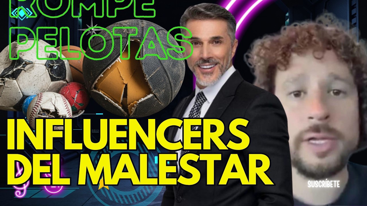 ROMPE PELOTAS: INFLUENCERS DEL MALESTAR