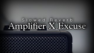 Amplifier X Excuse | Slowed Reverb | Nh reverb zone 🔥