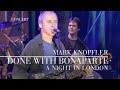 Mark Knopfler - Done With Bonaparte (A Night In London | Official Live Video)