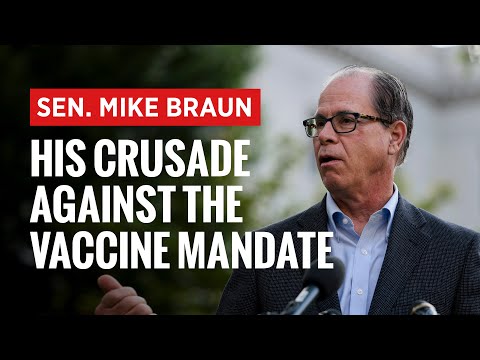 Sen. Mike Braun's Crusade Against COVID-19 Vaccine Mandates